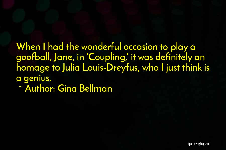 Julia Dreyfus Quotes By Gina Bellman