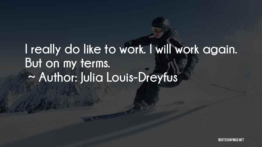 Julia Dreyfus Quotes By Julia Louis-Dreyfus