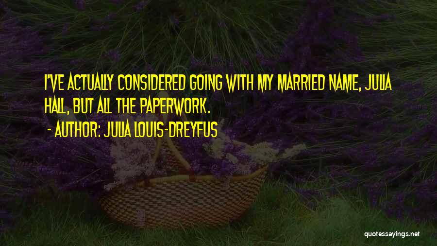 Julia Dreyfus Quotes By Julia Louis-Dreyfus