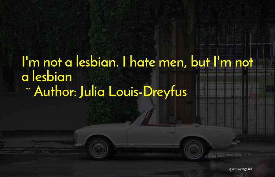 Julia Dreyfus Quotes By Julia Louis-Dreyfus