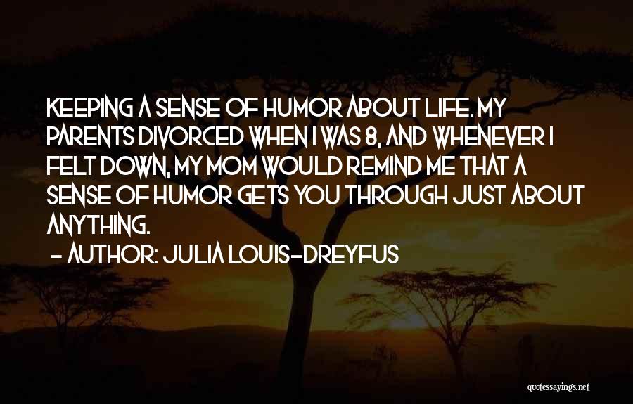 Julia Dreyfus Quotes By Julia Louis-Dreyfus