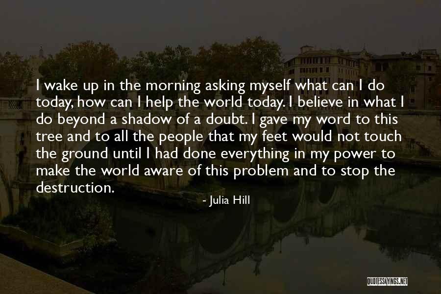 Julia Hill Quotes 2083892 Julia Hill Quotes 2083892