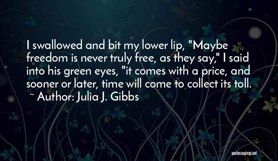 Julia J. Gibbs Quotes 491786