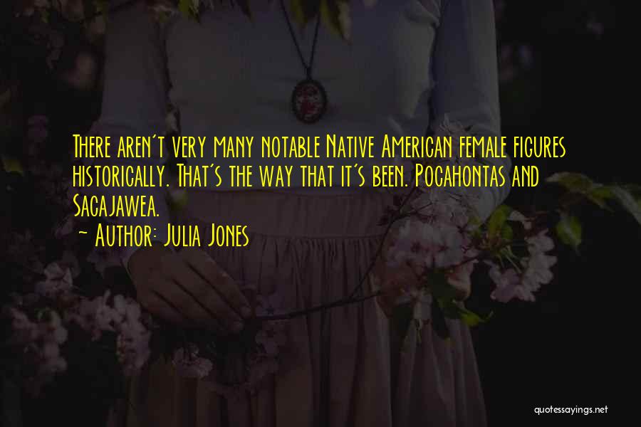 Julia Jones Quotes 459964