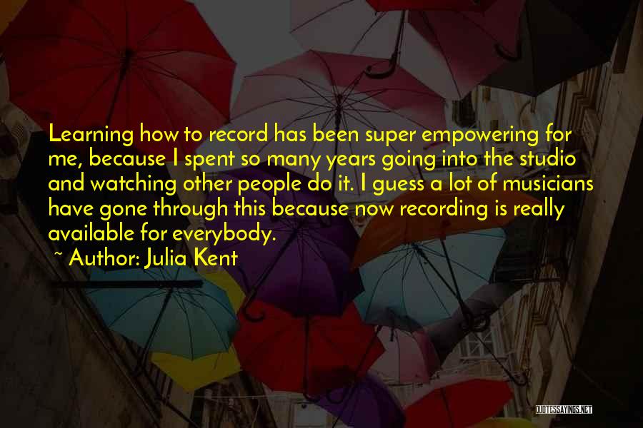 Julia Kent Quotes 1641412