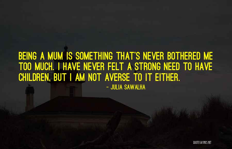Julia Sawalha Quotes 1098194 Julia Sawalha Quotes 1098194