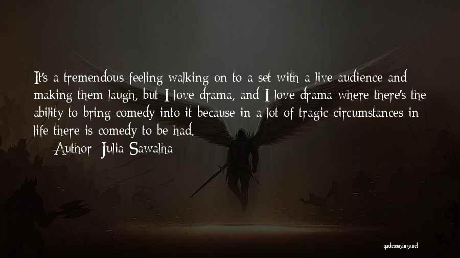 Julia Sawalha Quotes 2111797