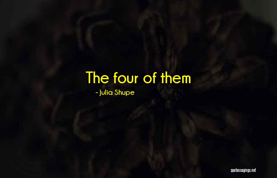 Julia Shupe Quotes 706477 Julia Shupe Quotes 706477