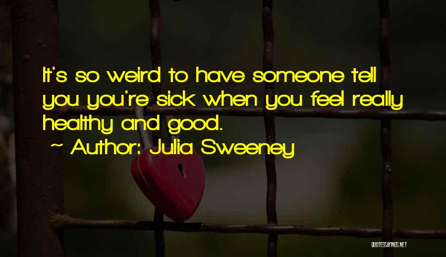 Julia Sweeney Quotes 1416505