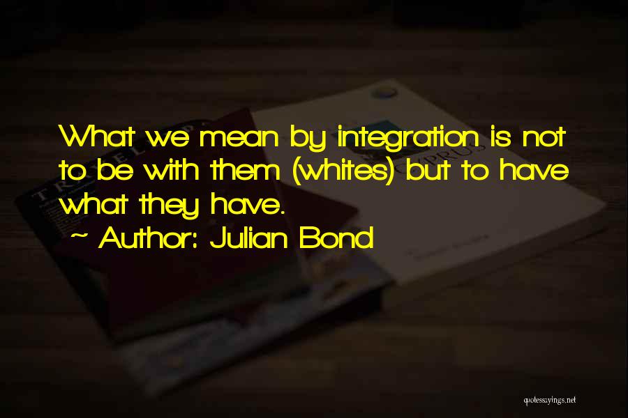 Julian Bond Quotes 1217407