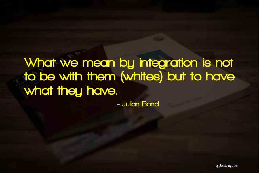 Julian Bond Quotes 1217407