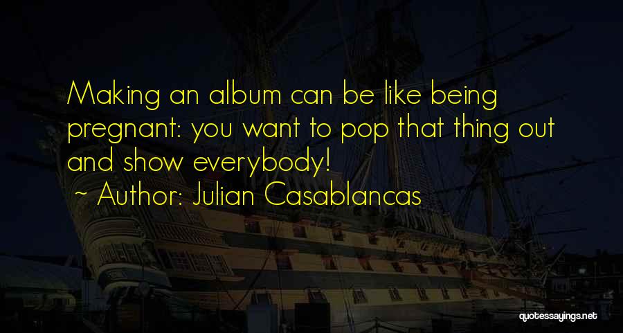 Julian Casablancas Quotes 1059116