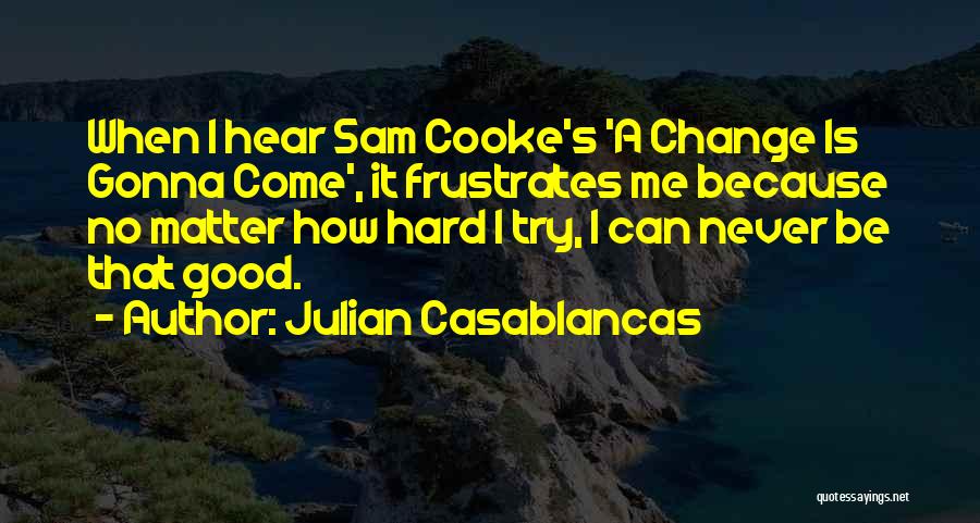 Julian Casablancas Quotes 1380338