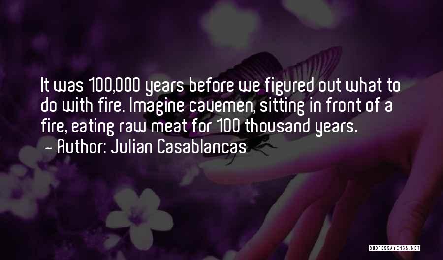 Julian Casablancas Quotes 1519123