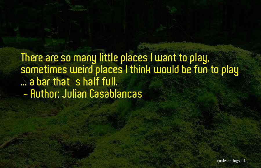 Julian Casablancas Quotes 368900