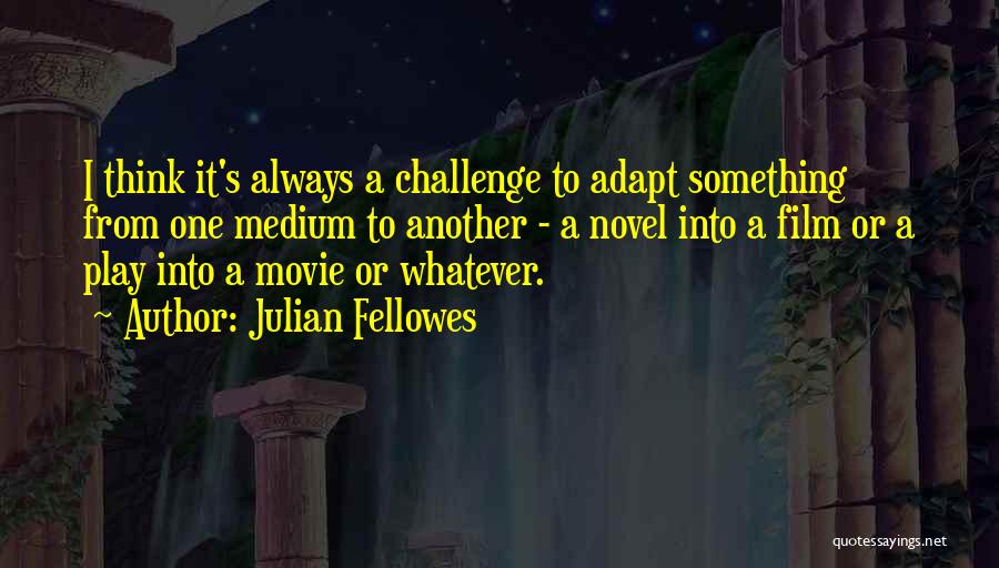Julian Fellowes Quotes 1034075