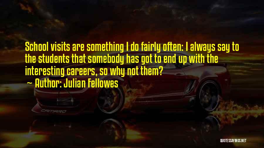 Julian Fellowes Quotes 1156919