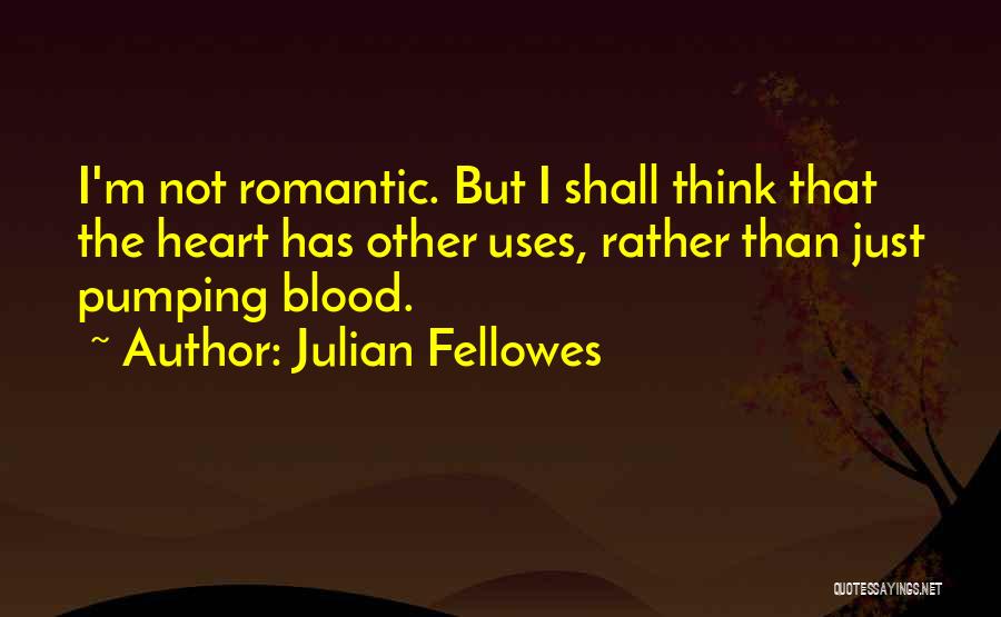 Julian Fellowes Quotes 1214907