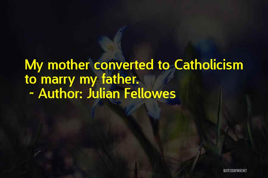 Julian Fellowes Quotes 1234829