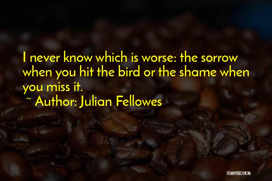 Julian Fellowes Quotes 1275731