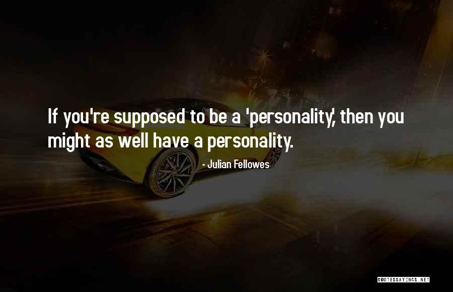 Julian Fellowes Quotes 1454110 Julian Fellowes Quotes 1454110
