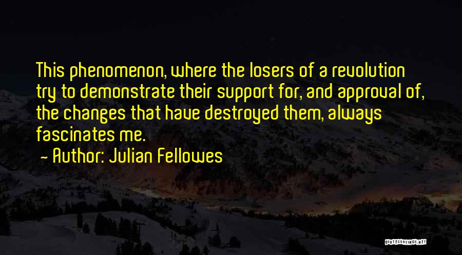 Julian Fellowes Quotes 1541175