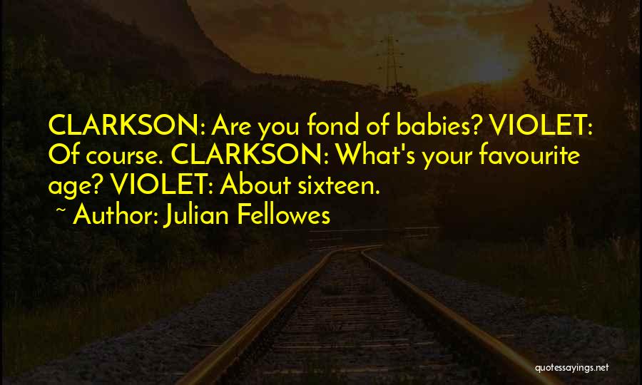 Julian Fellowes Quotes 1847491