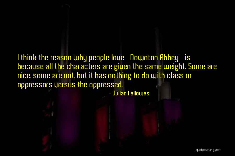 Julian Fellowes Quotes 2085859 Julian Fellowes Quotes 2085859