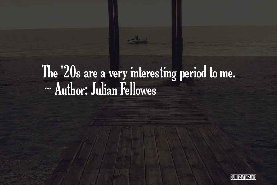 Julian Fellowes Quotes 2105676