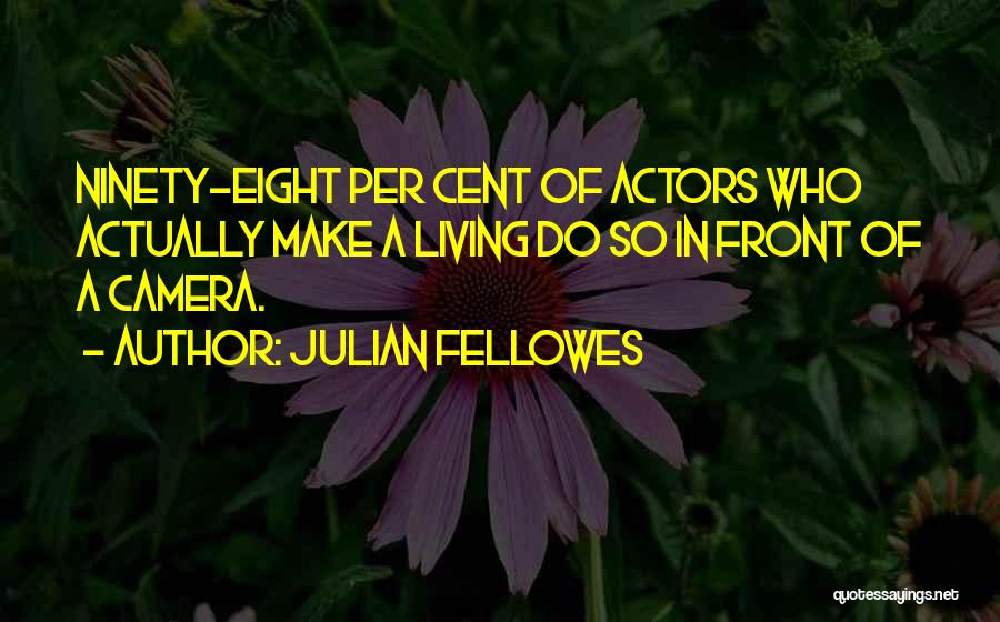 Julian Fellowes Quotes 490349