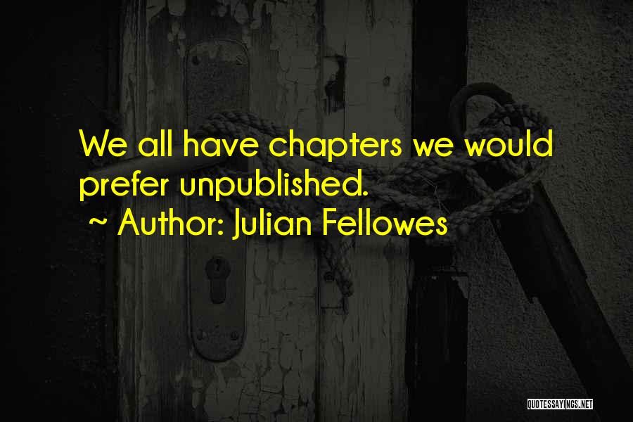 Julian Fellowes Quotes 491353