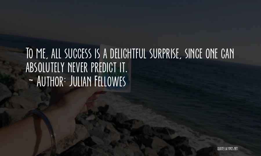 Julian Fellowes Quotes 785648