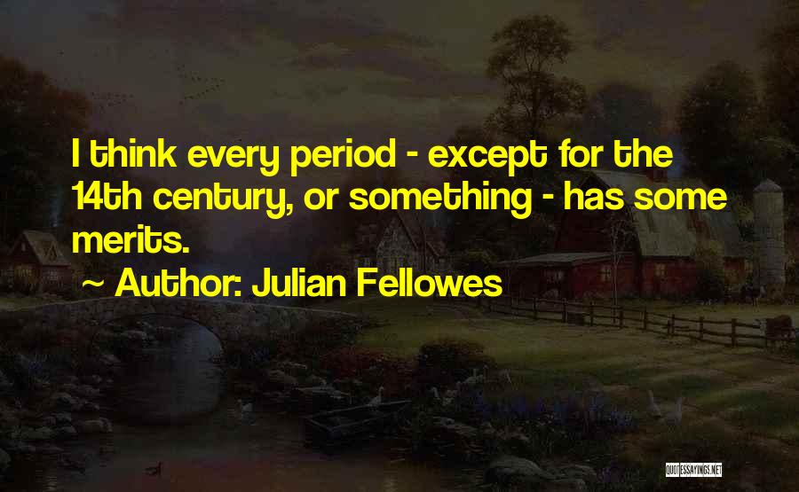 Julian Fellowes Quotes 814033