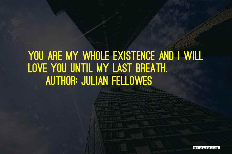 Julian Fellowes Quotes 825993