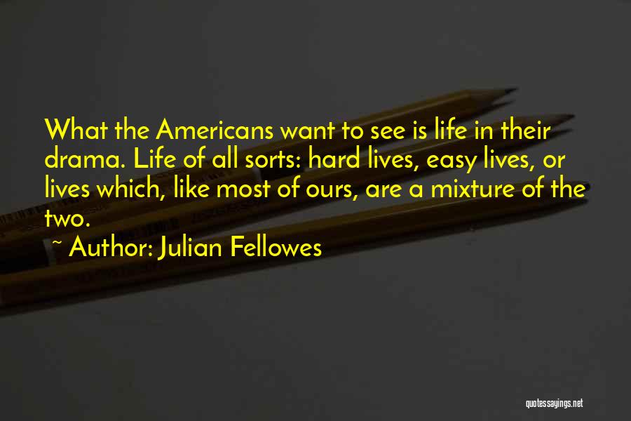 Julian Fellowes Quotes 851799