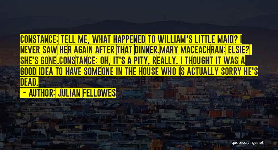 Julian Fellowes Quotes 865153