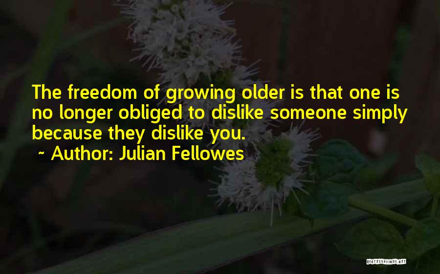 Julian Fellowes Quotes 882139