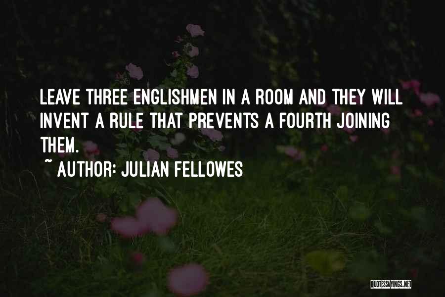 Julian Fellowes Quotes 885122