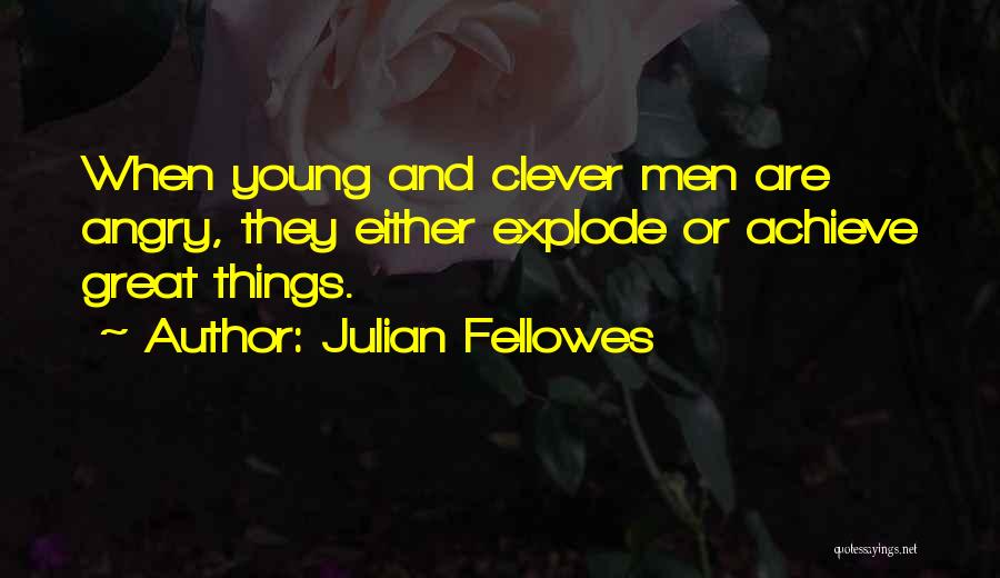 Julian Fellowes Quotes 907659