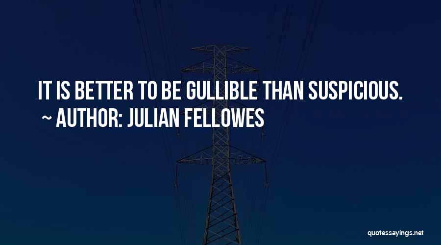 Julian Fellowes Quotes 930388