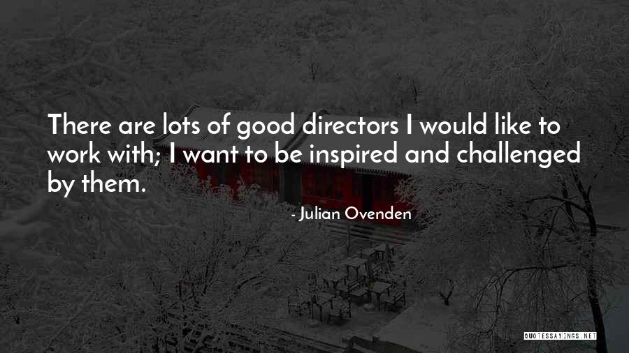 Julian Ovenden Quotes 365150