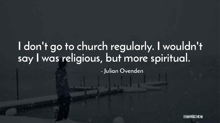 Julian Ovenden Quotes 384872