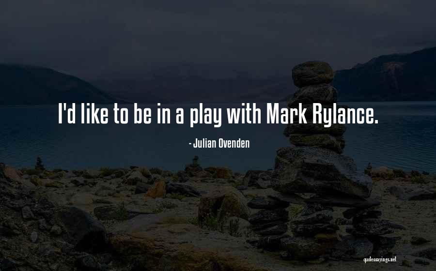 Julian Ovenden Quotes 962822