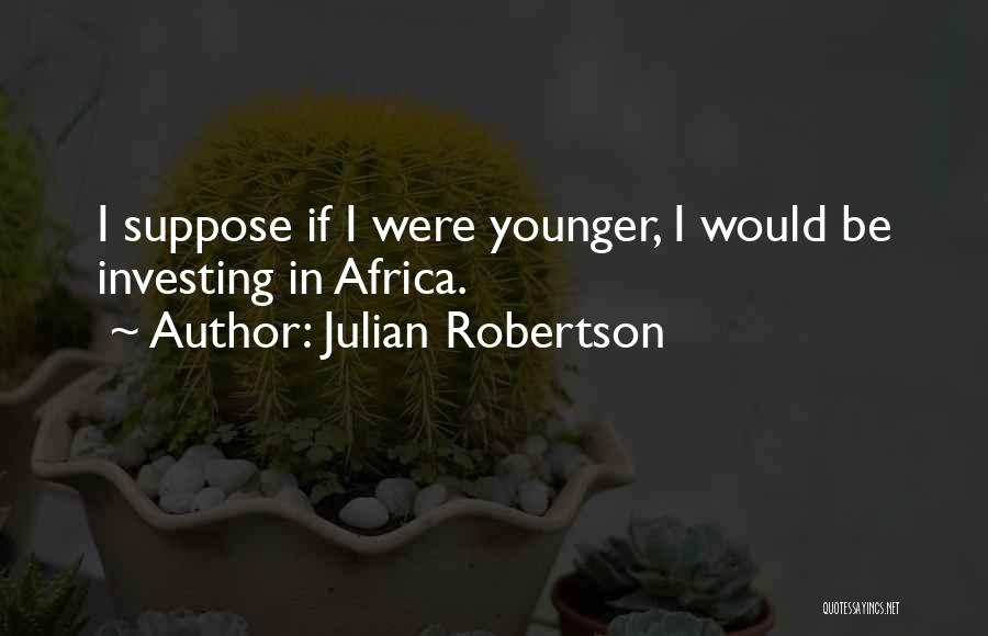 Julian Robertson Quotes 740183