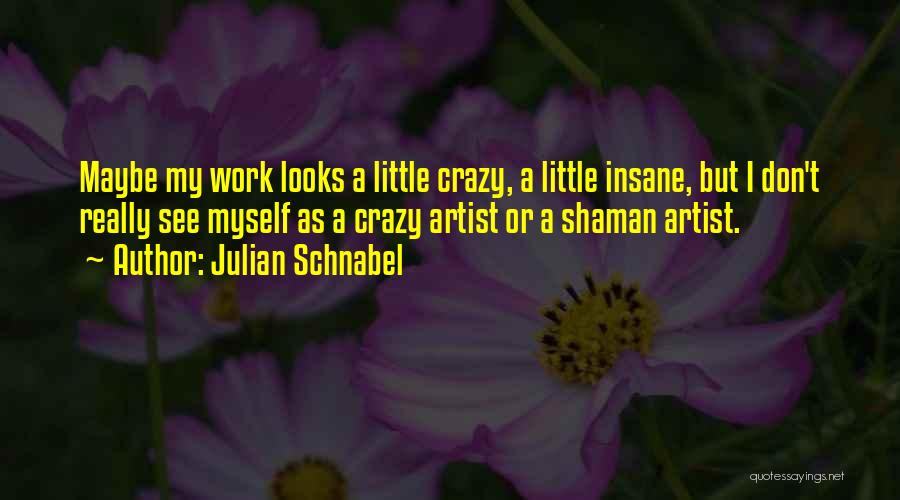 Julian Schnabel Quotes 1577076