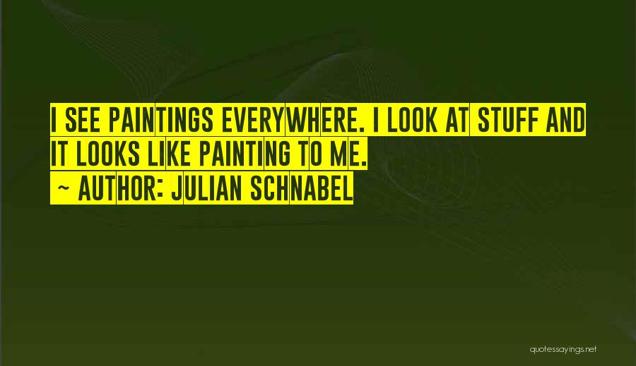 Julian Schnabel Quotes 2098066