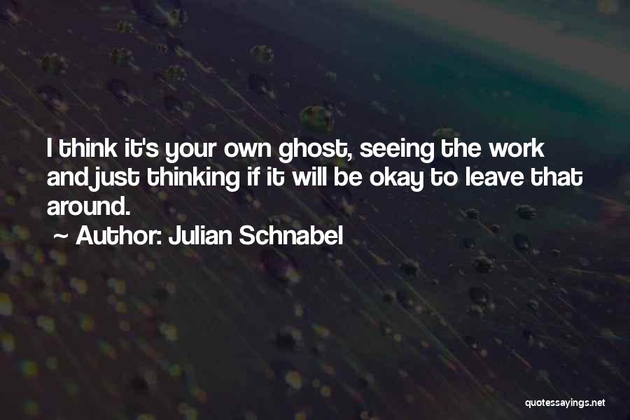 Julian Schnabel Quotes 2167709
