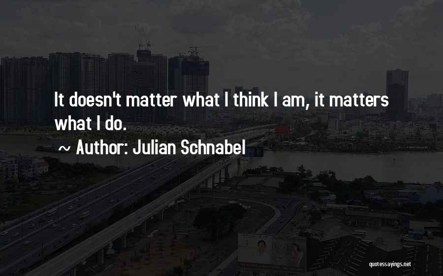 Julian Schnabel Quotes 380153