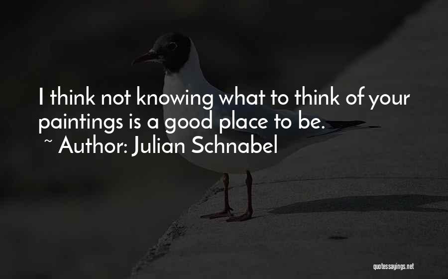 Julian Schnabel Quotes 568905