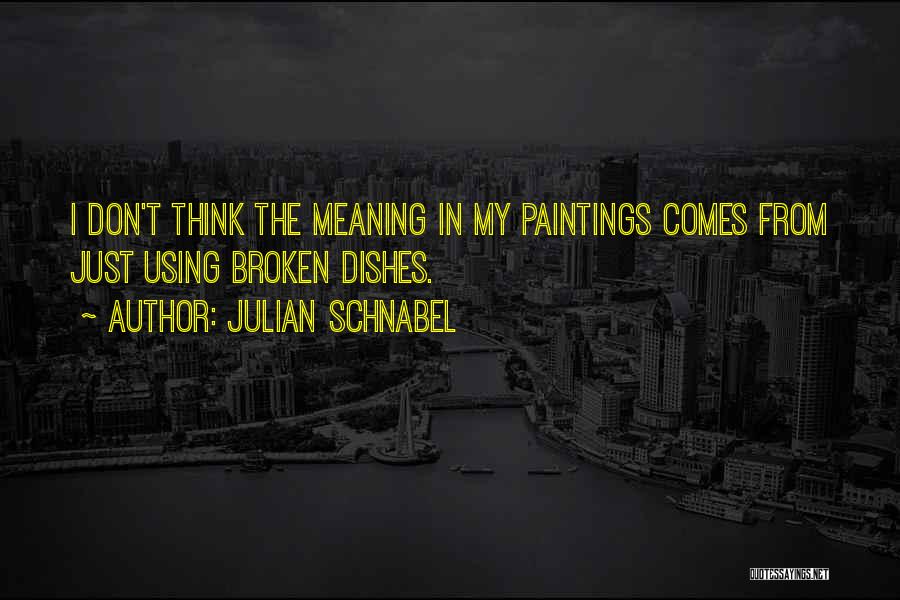 Julian Schnabel Quotes 690750